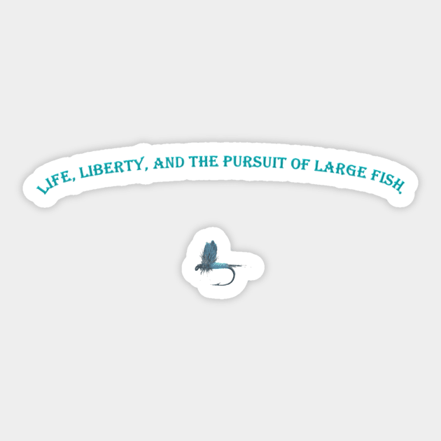 Life, Liberty, Large Fish Sticker by garrettsgardens